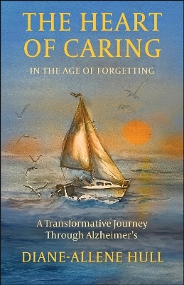 The Heart of Caring in the Age of Forgetting