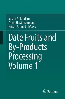 Date Fruits and By-Products Processing Volume 1 - 