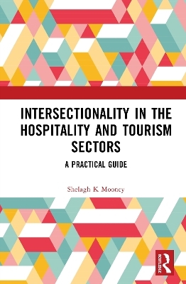 Intersectionality in the Hospitality and Tourism Sectors - Shelagh K. Mooney