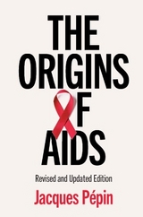The Origins of AIDS - Pépin, Jacques