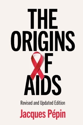 The Origins of AIDS - Jacques P&eacute;pin