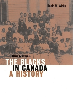The Blacks in Canada - Robin W. Winks