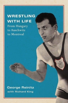 Wrestling with Life - George Reinitz, Richard King