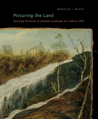 Picturing the Land - Marylin J. McKay