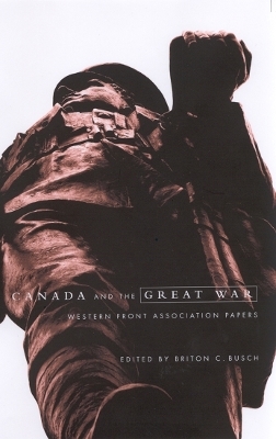 Canada and the Great War - Briton C. Busch