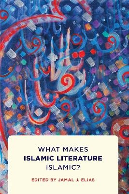 What Makes Islamic Literature Islamic? - 