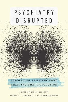 Psychiatry Disrupted - Bonnie Burstow, Brenda A. LeFran&ccedil;ois, Shaindl Diamond