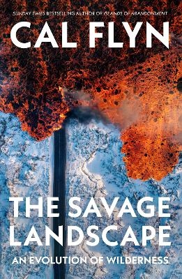 The Savage Landscape - Cal Flyn