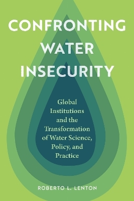 Confronting Water Insecurity - Roberto L. Lenton