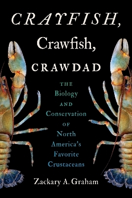 Crayfish, Crawfish, Crawdad - Zackary A. Graham