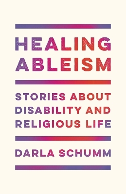 Healing Ableism - Darla Schumm