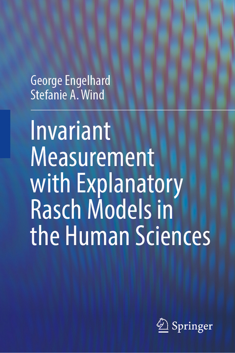 Invariant Measurement with Explanatory Rasch Models in the Human Sciences - George Engelhard, Stefanie A. Wind