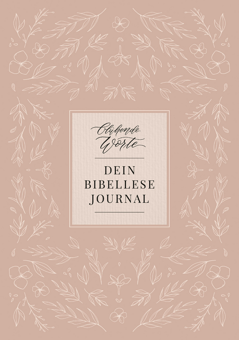 Blühende Worte. Dein Bibellese-Journal - Jeannette Mokosch