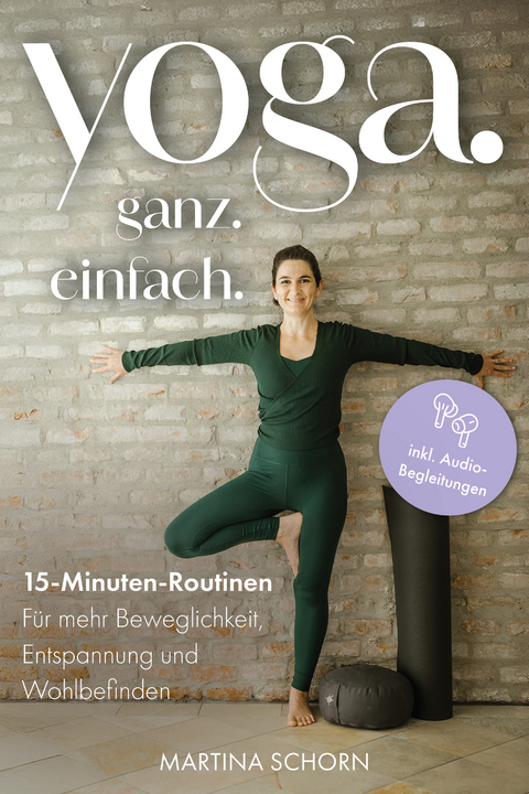Yoga. Ganz. Einfach. - Martina Schorn