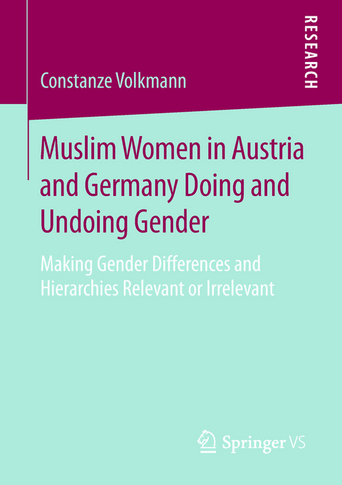Muslim Women in Austria and Germany Doing and Undoing Gender - Constanze Volkmann
