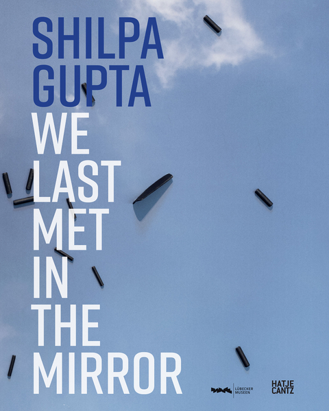 Shilpa Gupta. we last met in the mirror - 