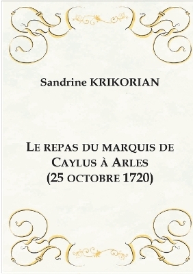 Le repas du marquis de Caylus à Arles (25 octobre 1720)