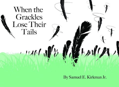 When the Grackles Lose Their Tails - Samuel Edwin Kirkman