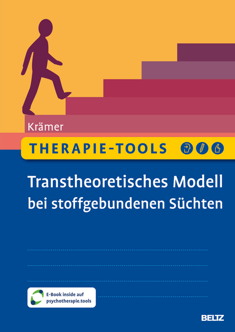 Therapie-Tools Transtheoretisches Modell bei stoffgebundenen Süchten - Michael Krämer