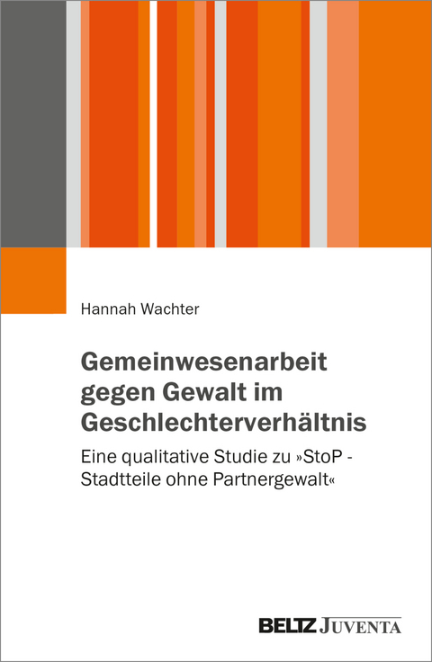 Gemeinwesenarbeit gegen Gewalt im Geschlechterverh&auml;ltnis - Hannah Wachter