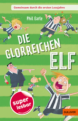 Gemeinsam durch die ersten Lesejahre. Die glorreichen Elf - Phil Earle