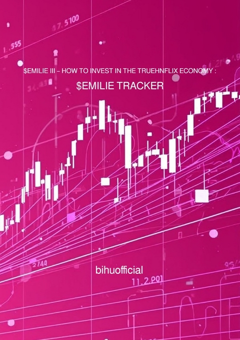 $EMILIE / $EMILIE III &ndash; HOW TO INVEST IN THE TRUEHNFLIX ECONOMY : $EMILIE TRACKER - H.E. Prof Emilie Rosenberg, H.E. Dr Simon Rosenberg