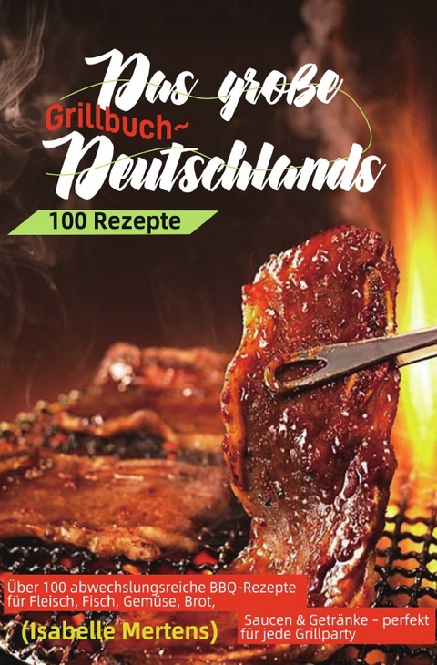 Das gro&szlig;e Grillbuch Deutschlands - Isabelle Mertens