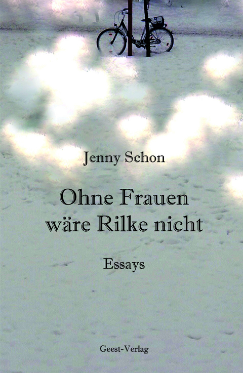 Ohne Frauen w&auml;re Rilke nicht - Jenny Schon
