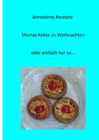 Annedores Rezepte: Mamas Kekse zu Weihnachten oder einfach nur so....