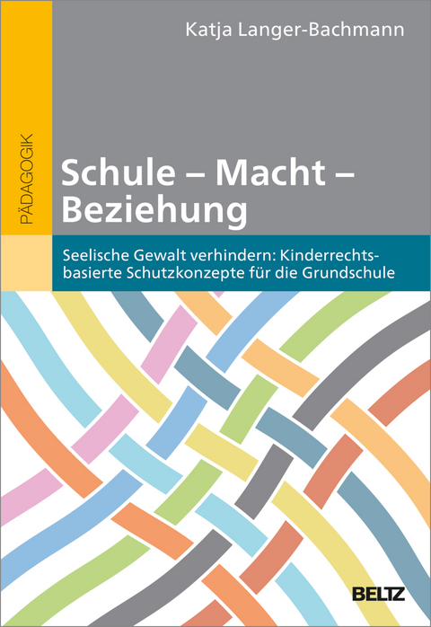 Schule – Macht – Beziehung - Katja Langer-Bachmann