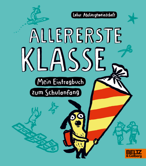 Allererste Klasse. Mein Eintragbuch zum Schulanfang -  Labor Ateliergemeinschaft