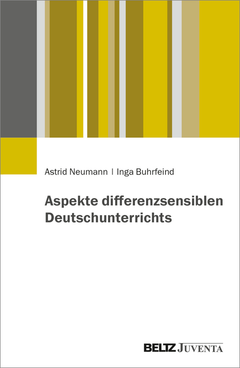 Aspekte differenzsensiblen Deutschunterrichts - Astrid Neumann, Inga Buhrfeind