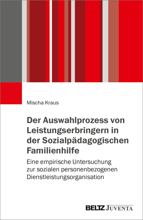 Der Auswahlprozess von Leistungserbringern in der Sozialp&auml;dagogischen Familienhilfe - Mischa Kraus
