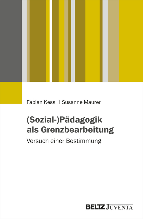 (Sozial-)P&auml;dagogik als Grenzbearbeitung - Fabian Kessl, Susanne Maurer