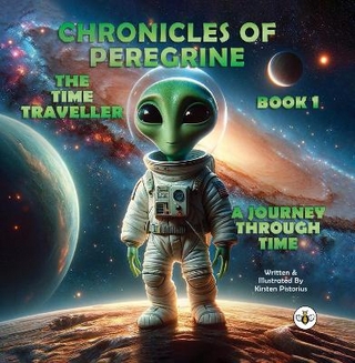Chronicles of Peregrine the Time Traveller: A Journey Through Time