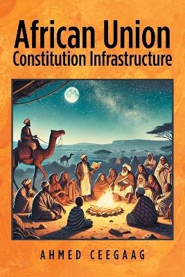 African Union Constitution Infrastructure - Ahmed Ceegaag