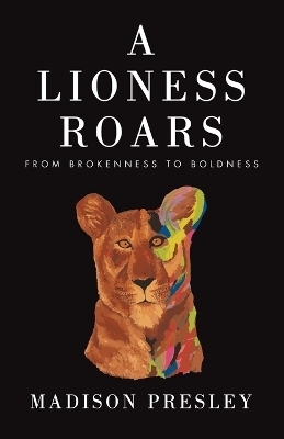 A Lioness Roars - Madison Presley