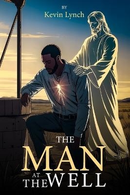 The Man at the Well - Kevin Lynch