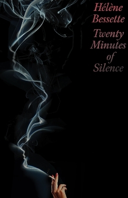 Twenty Minutes of Silence - H&eacute;l&egrave;ne Bessette