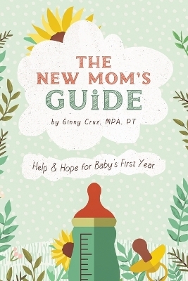 The New Mom's Guide - Ginny Cruz