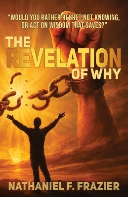 The Revelation of Why (the Revelation of Why Workbook) - Nathaniel Fulton Frazier