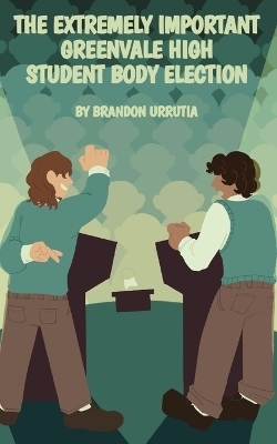 The Extremely Important Greenvale High Student Body Election