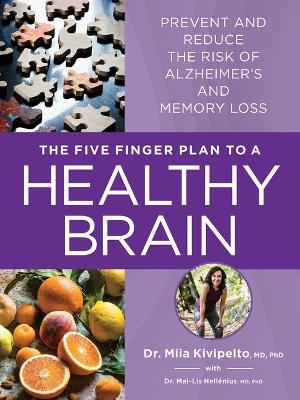 The Five Finger Plan to a Healthy Brain - Dr Miia Kivipelto, Dr Mai-Lis Hellénius