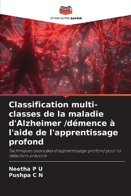 Classification multi-classes de la maladie d'Alzheimer /d&eacute;mence &agrave; l'aide de l'apprentissage profond - Neetha P U, Pushpa C N