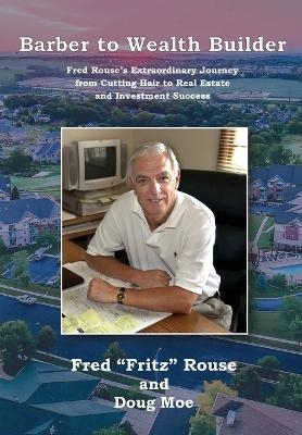 Barber to Wealth Builder - Fredrick Fritz Rouse, Doug Moe