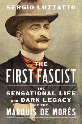 The First Fascist - Sergio Luzzatto