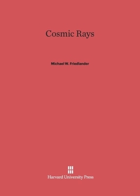 Cosmic Rays - Michael W. Friedlander
