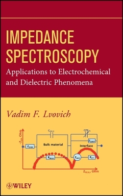 Impedance Spectroscopy with Application to Electrochemical and Dielectric Phenomena - VF Lvovich
