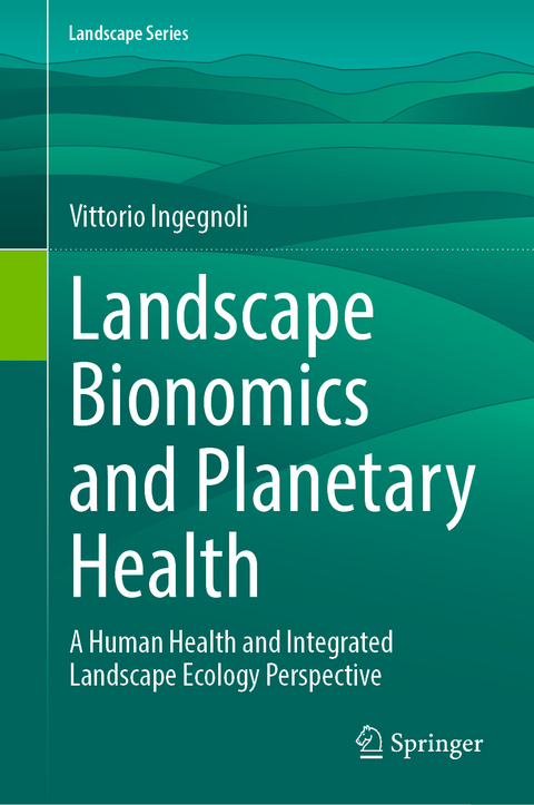 Landscape Bionomics and Planetary Health - Vittorio Ingegnoli