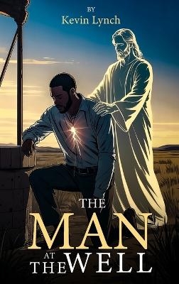 The Man at the Well - Kevin Lynch